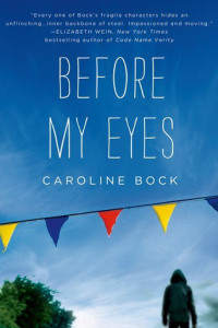BEFORE MY EYES by Caroline Bock